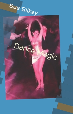 Dance Magic By Norma Fowler (Editor), Sue Gilkey Cover Image