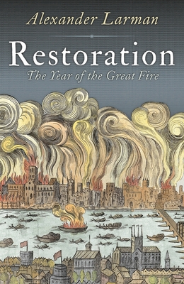 Restoration: England in 1666 By Alexander Larman Cover Image