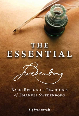 The Essential Swedenborg: Basic Religious Teachings of Emanuel Swedenborg By EMANUEL SWEDENBORG, SIG SYNNESTVEDT (Compiled by) Cover Image
