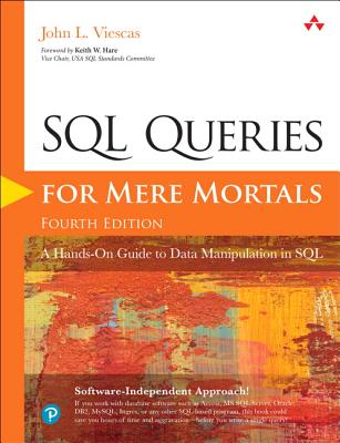 SQL Queries for Mere Mortals: A Hands-On Guide to Data Manipulation in SQL By John Viescas Cover Image