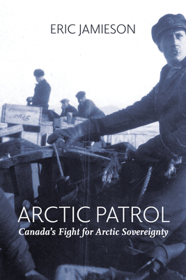 Arctic Patrol: Canada’s Fight for Arctic Sovereignty Cover Image