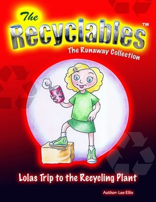 The Recyclables - Lolas Trip to the Recycling Plant: The Runaway Collection Cover Image