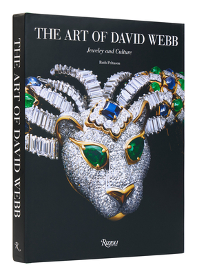 The Art of David Webb: Jewelry and Culture By Ruth Peltason, Ilan Rubin (Photographs by) Cover Image