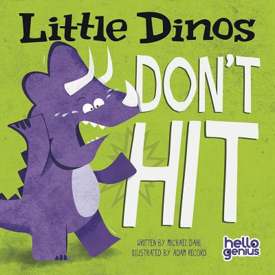 Little Dinos Don't Hit By Michael Dahl, Adam Record (Illustrator) Cover Image
