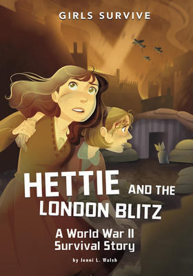 Hettie and the London Blitz: A World War II Survival Story By Jenni L. Walsh, Jane Pica (Illustrator) Cover Image