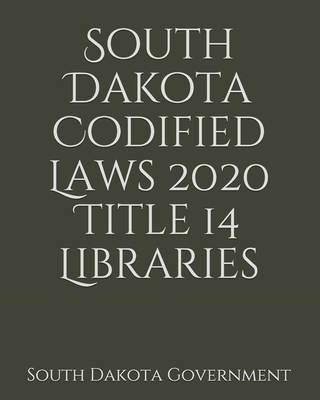 South Dakota Codified Laws 2020 Title 14 Libraries Cover Image
