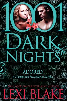Adored: A Masters and Mercenaries Novella (1001 Dark Nights)