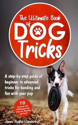 The Ultimate Book of Dog Tricks Cover Image
