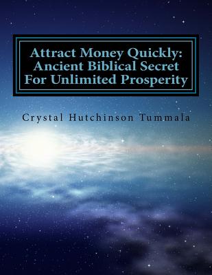 Attract Money Quickly: Ancient Biblical Secrets For Unlimited Prosperity By Crystal Tummala Cover Image