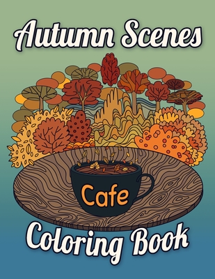 Download Autumn Scenes Coloring Book Cafe Fall Coloring Books For Adults Paperback Bright Side Bookshop