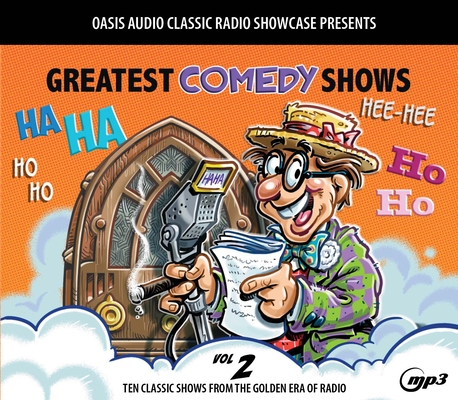 Greatest Comedy Shows, Volume 2: Ten Classic Shows from the Golden Era of Radio By Various, Various (Narrator) Cover Image