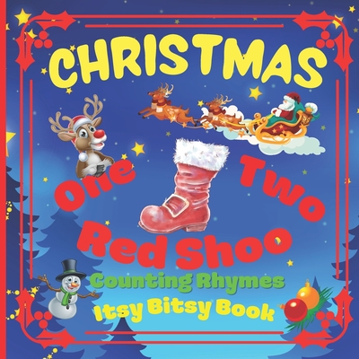 CHRISTMAS - One Two Red Shoo! Counting Rhymes - Itsy Bitsy Book: (Learn Numbers 1-10) Perfect Gift For Babies, Toddlers, Small Kids (Christmas - One Two Santa Flew - Counting Rhymes Itsy Bitsy Book)