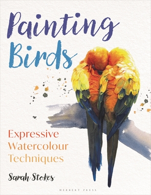 Painting Birds: Expressive Watercolour Techniques Cover Image