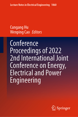 Conference Proceedings of 2022 2nd International Joint Conference on Energy, Electrical and Power Engineering (Lecture Notes in Electrical Engineering #1060)