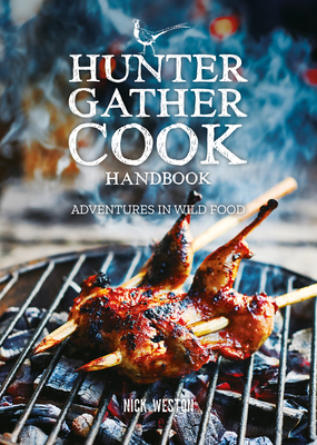 Hunter Gather Cook Handbook: Adventures in Wild Food By Nick Weston Cover Image