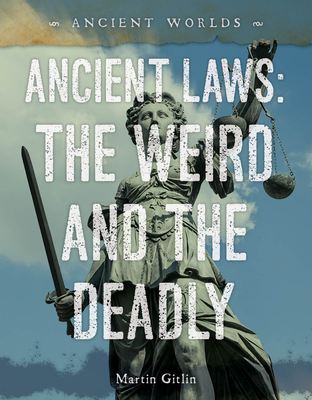 Ancient Laws: The Weird and the Deadly (Ancient Worlds)