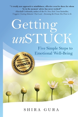 Getting unSTUCK: Five Simple Steps to Emotional Well-Being By Shira Gura Cover Image