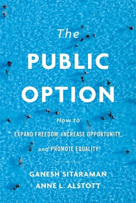 The Public Option: How to Expand Freedom, Increase Opportunity, and Promote Equality Cover Image