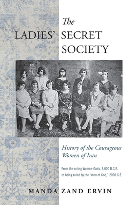 The Ladies' Secret Society: History of the Courageous Women of Iran Cover Image