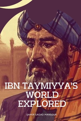 Ibn Taymiyya's World Explored Cover Image