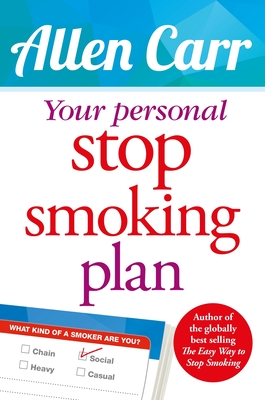 Your Personal Stop Smoking Plan: The Revolutionary Method for Quitting Cigarettes, E-Cigarettes and All Nicotine Products (Allen Carr's Easyway #16) By Allen Carr Cover Image