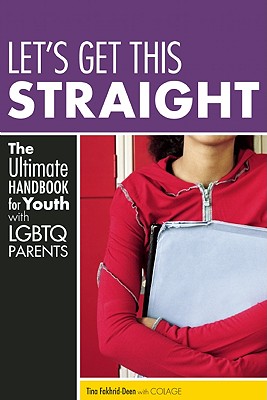 Let's Get This Straight: The Ultimate Handbook for Youth with LGBTQ Parents Cover Image