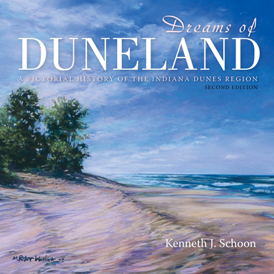 Dreams of Duneland: A Pictorial History of the Indiana Dunes Region Cover Image