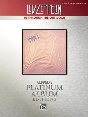 Led Zeppelin -- In Through the Out Door Platinum Guitar: Authentic Guitar Tab (Alfred's Platinum Album Editions) By Led Zeppelin Cover Image