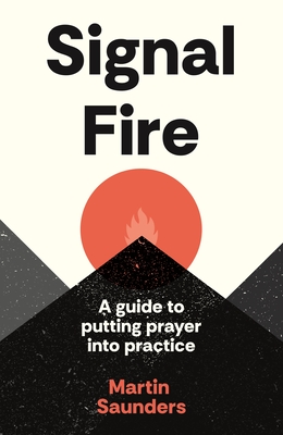 Signal Fire: A Guide to Putting Prayer Into Practice Cover Image