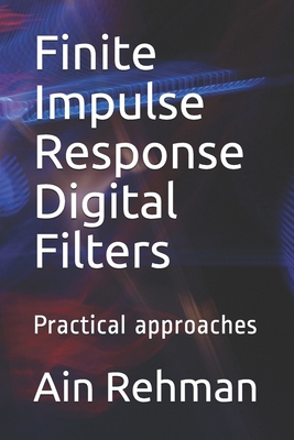Finite Impulse Response Digital Filters: Practical approaches Cover Image