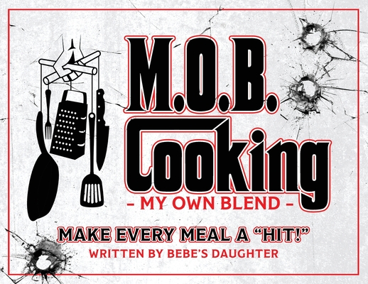 M.O.B. Cooking: My Own Blend Cover Image