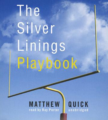 The Silver Linings Playbook By Matthew Quick, Ray Porter (Read by) Cover Image