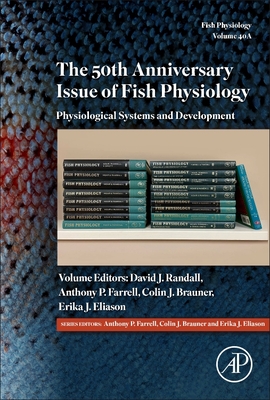 The 50th Anniversary Issue of Fish Physiology: Physiological Systems and Development Volume 40a Cover Image