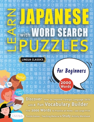 LEARN JAPANESE WITH WORD SEARCH PUZZLES FOR BEGINNERS - Discover How to Improve Foreign Language Skills with a Fun Vocabulary Builder. Find 2000 Words Cover Image