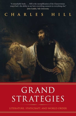 Grand Strategies: Literature, Statecraft, and World Order Cover Image