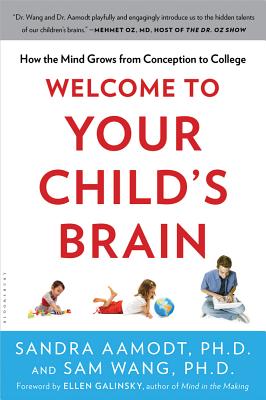 Welcome to Your Child's Brain: How the Mind Grows from Conception to College