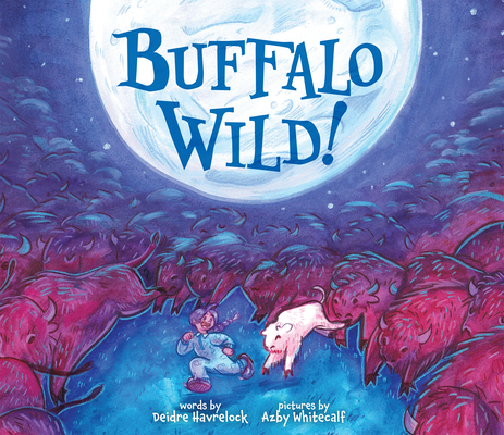 Buffalo Wild! By Deidre Havrelock, Azby Whitecalf (Illustrator) Cover Image
