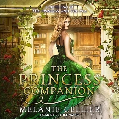 The Princess Companion: A Retelling of the Princess and the Pea By Esther Wane (Read by), Melanie Cellier Cover Image