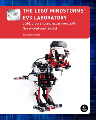 The LEGO MINDSTORMS EV3 Laboratory: Build, Program, and Experiment with Five Wicked Cool Robots