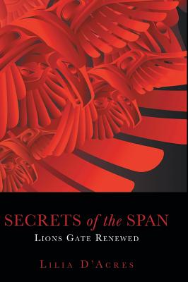 Secrets of the Span: Lions Gate Renewed Cover Image