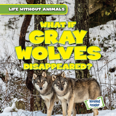 What If Gray Wolves Disappeared? By Anthony Ardely Cover Image