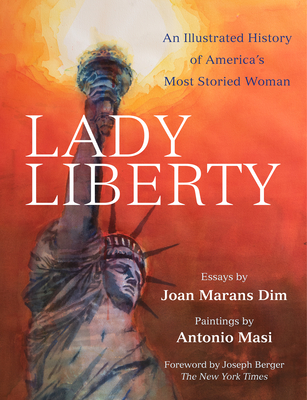 Lady Liberty: An Illustrated History of America's Most Storied Woman By Joseph Berger (Foreword by) Cover Image