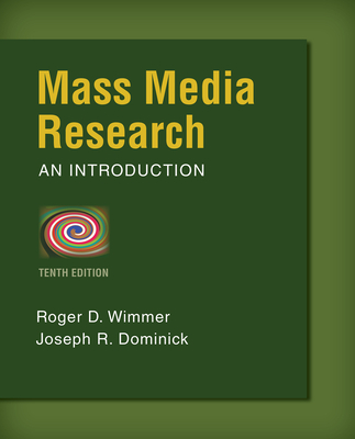 Mass Media Research: An Introduction (Wadsworth Series in Mass Communication and Journalism) By Roger D. Wimmer, Joseph R. Dominick Cover Image