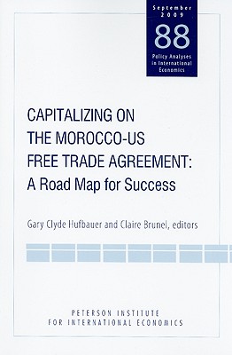 Capitalizing on the Morocco-US Free Trade Agreement: A Road Map for Success (Policy Analyses in International Economics #88) Cover Image