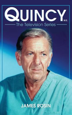 Quincy M.E., the Television Series By James Rosin, David Moessinger (Foreword by) Cover Image