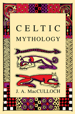Celtic Mythology By J.A MacCulloch Cover Image