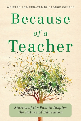 Because of a Teacher: Stories of the Past to Inspire the Future of Education Cover Image