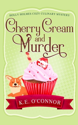Cherry Cream and Murder By K. E. O'Connor Cover Image