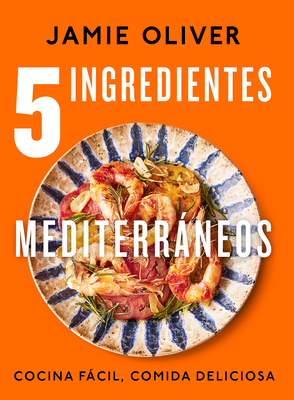 5 ingredientes mediterráneos: Cocina fácil, comida deliciosa / 5 Ingredients Med iterranean Cover Image