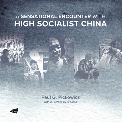 A Sensational Encounter with High Socialist China  By Paul G. Pickowicz Cover Image